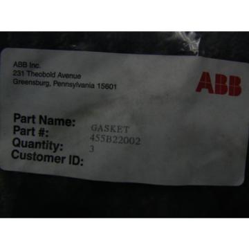 ABB INC. GASKET  455B22002  *NEW IN FACTORY BAG*    3 PC