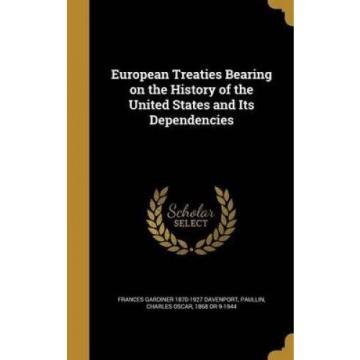 European Treaties Bearing on the History of the United States and Its Dependenci