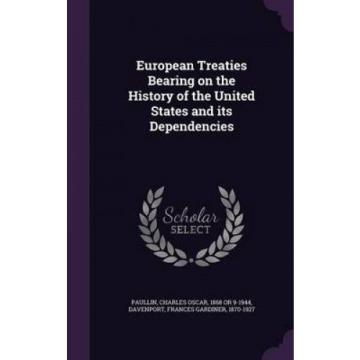 European Treaties Bearing on the History of the United States and Its Dependenci