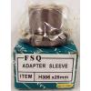 1 NEW FSQ H306x25mm ADAPTER SLEEVE