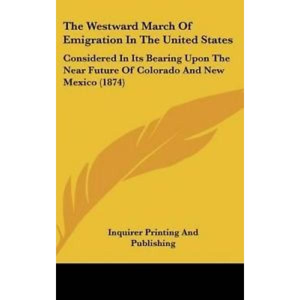 The Westward March of Emigration in the United States: Considered in Its Bearing #1 image